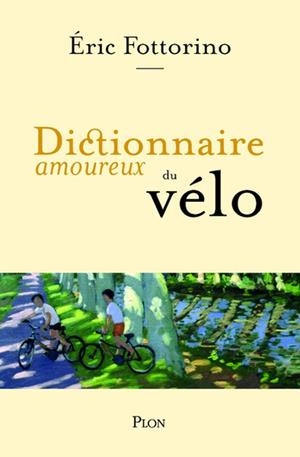DICTIONNAIRE AMOUREUX DU VÉLO | 9782259310246 | ÉRIC FOTTORINO
