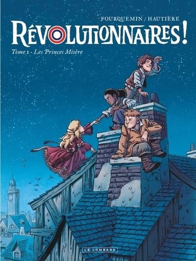 RÉVOLUTIONNAIRES ! - TOME 1 - LES PRINCES MISÈRE | 9782808204866 | HAUTIÈRE RÉGIS