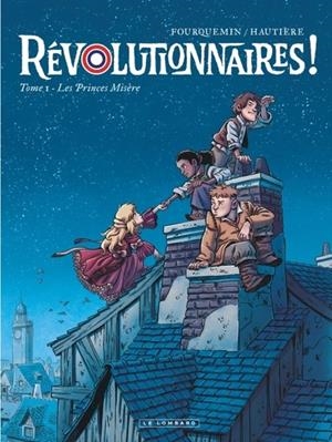 RÉVOLUTIONNAIRES ! - TOME 1 - LES PRINCES MISÈRE | 9782808204866 | HAUTIÈRE RÉGIS