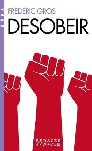 DÉSOBÉIR (ESPACES LIBRES - IDÉES) | 9782226505781 | GROS, FREDERIC