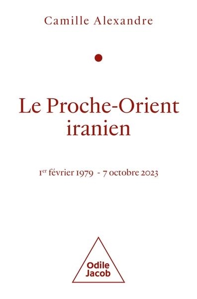 LE PROCHE-ORIENT IRANIEN | 9782415013356 | ALEXANDRE, CAMILLE