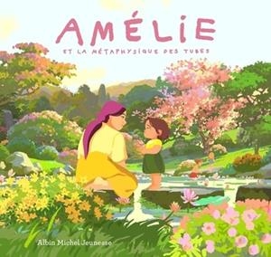 AMÉLIE ET LA MÉTAPHYSIQUE DES TUBES | 9782226502285 | ALEXANDRA GARIBAL (ILLUSTRATEUR), AMÉLIE NOTHOMB