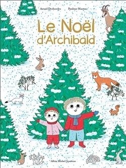 LE NOËL D'ARCHIBALD | 9782226503831 | ASTRID DESBORDES / PAULINE MARTIN