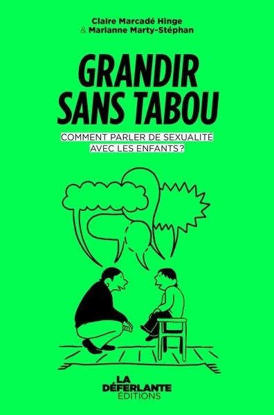 GRANDIR SANS TABOU - COMMENT PARLER DE SEXUALITÉ AVEC LES ENFANTS? | 9782487162228 | MARIANNE MARTY-STÉPHAN / CLAIRE MARCADÉ HINGE