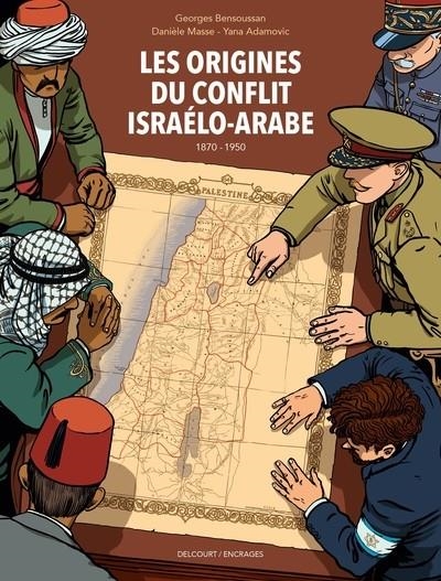 LES ORIGINES DU CONFLIT ISRAÉLO-ARABE (1870-1950) - BD | 9782413087229 | DANIELE MASSE / YANA ADAMOVIC
