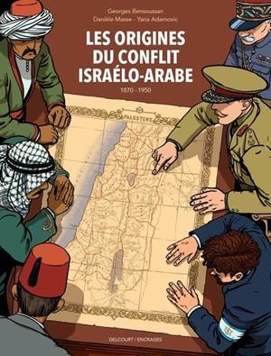 LES ORIGINES DU CONFLIT ISRAÉLO-ARABE (1870-1950) - BD | 9782413087229 | DANIELE MASSE / YANA ADAMOVIC