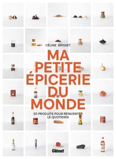 MA PETITE ÉPICERIE DU MONDE | 9782344068090 | BRISSET, CELINE