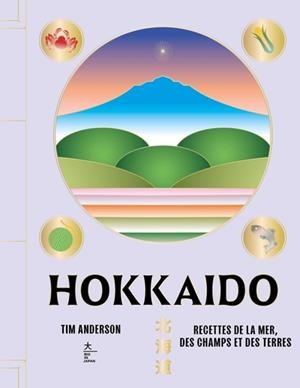 HOKKAIDO. RECETTES DE LA MER, DES CHAMPS ET DES TERRES | 9782017292432 | ANDERSON, TIM