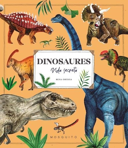 DINOSAURES. VIDA SECRETA | 9788410417113 | ORTEGA, RENA