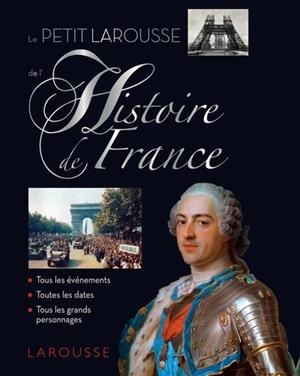 LE PETIT LAROUSSE DE L'HISTOIRE DE FRANCE | 9782036015258 | COLLECTIF