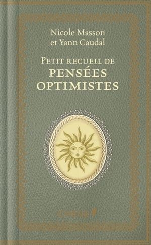 PETIT RECUEIL DE PENSÉES OPTIMISTES | 9782812317552 | NICOLE MASSON / YANN CAUDAL