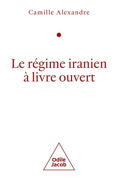 LE RÉGIME IRANIEN À LIVRE OUVERT | 9782415013912 | ALEXANDRE, CAMILLE