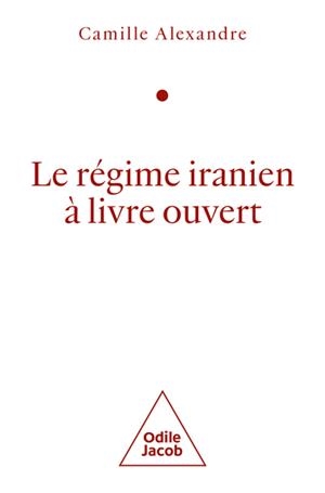 LE RÉGIME IRANIEN À LIVRE OUVERT | 9782415013912 | ALEXANDRE, CAMILLE