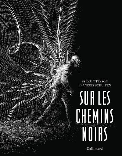 SUR LES CHEMINS NOIRS - ÉDITION ILLUSTRÉE | 9782073121004 | FRANÇOIS SCHUITEN / SYLVAIN TESSON