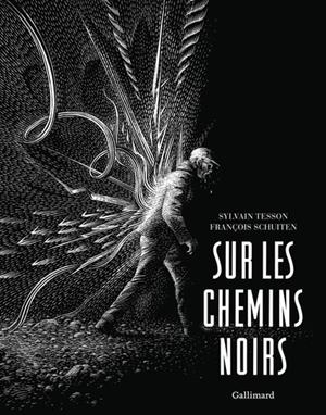 SUR LES CHEMINS NOIRS - ÉDITION ILLUSTRÉE | 9782073121004 | FRANÇOIS SCHUITEN / SYLVAIN TESSON