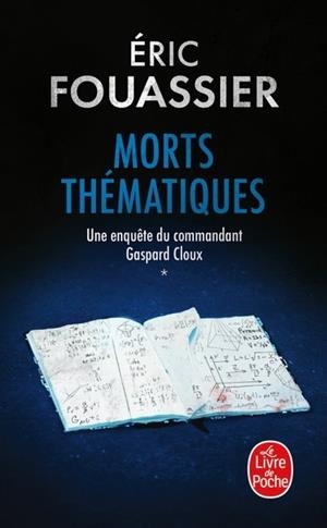 MORTS THÉMATIQUES (UNE ENQUÊTE DU COMMANDANT GASPARD CLOUX, TOME 1) | 9782253249917 | FOUASSIER, ERIC