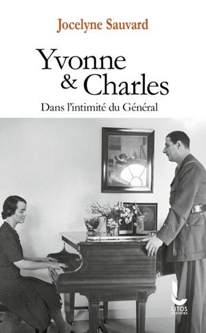 YVONNE ET CHARLES - DANS L'INTIMITÉ DU GÉNÉRAL | 9782385061456 | SAUVARD, JOCELYNE