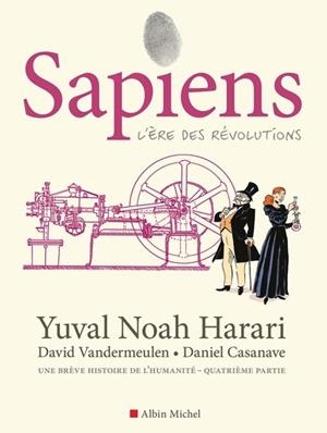 SAPIENS - TOME 4 - L'ÈRE DES RÉVOLUTIONS - BD | 9782226493668 | YUVAL NOAH HARARI / DAVID VANDERMEULEN
