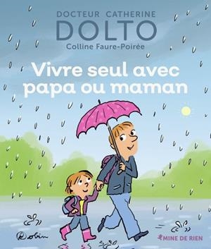 VIVRE SEUL AVEC PAPA OU MAMAN | 9782075123020 | CATHERINE DOLTO / COLLINE FAURE-POIRÉE