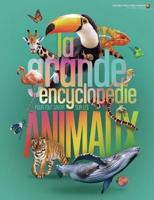 LA GRANDE ENCYCLOPÉDIE POUR TOUT SAVOIR SUR LES ANIMAUX | 9782075216128 | COLLECTIF