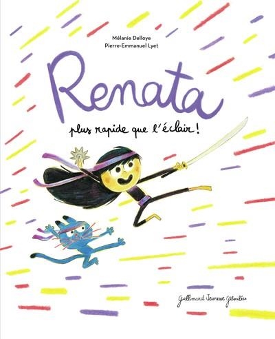 RENATA, PLUS RAPIDE QUE L'ÉCLAIR ! | 9782075168762 | MÉLANIE DELLOYE / PIERRE-EMMANUEL LYET