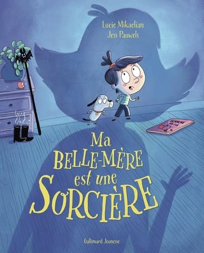 MA BELLE-MÈRE EST UNE SORCIÈRE | 9782075217781 | LUCIE MIKAELIAN / JESS PAUWELS