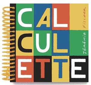 CALCULETTE | 9782361937348 | JÉRÉMIE FISCHER