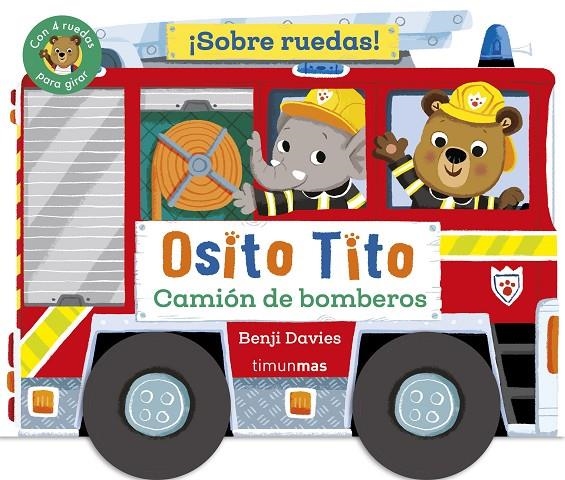 OSITO TITO. ¡SOBRE RUEDAS! CAMIÓN DE BOMBEROS | 9788408304289 | DAVIES, BENJI