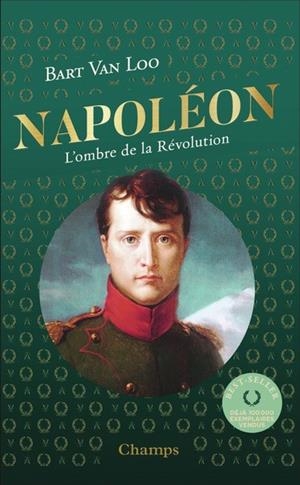 NAPOLÉON (ÉDITION COLLECTOR) - L'OMBRE DE LA RÉVOLUTION | 9782080499011 | BART VAN LOO
