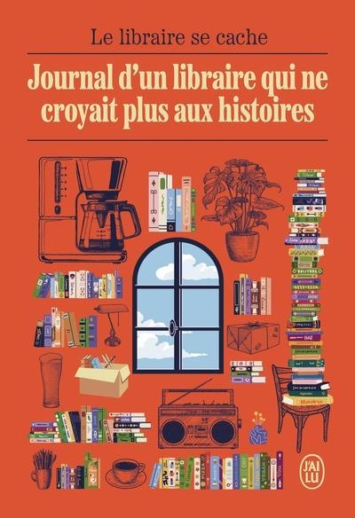 JOURNAL D'UN LIBRAIRE QUI NE CROYAIT PLUS AUX HISTOIRES | 9782290417423 | LE LIBRAIRE SE CHACHE
