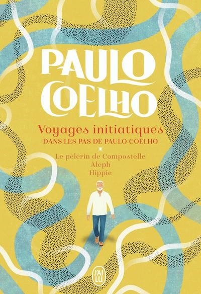 VOYAGES INITIATIQUES - DANS LES PAS DE PAULO COELHO - LE PÈLERIN DE COMPOSTELLE - ALEPH - HIPPIE | 9782290432044 | COELHO, PAULO