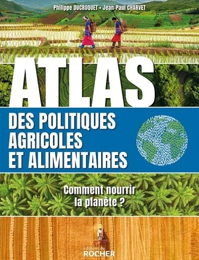 ATLAS DES POLITIQUES AGRICOLES ET ALIMENTAIRES | 9782268101231 | PHILIPPE DUCROQUET