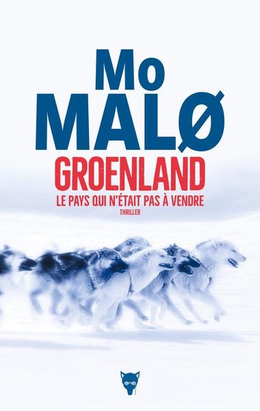 GROENLAND, LE PAYS QUI N'ÉTAIT PAS À VENDRE | 9791040125013 | MO MALØ