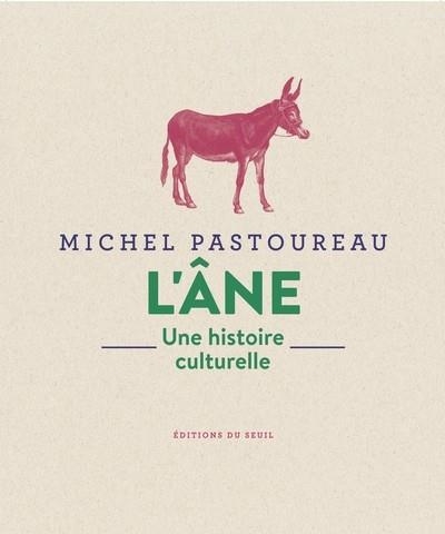 L'ÂNE - UNE HISTOIRE CULTURELLE | 9782021586695 | PASTOUREAU , MICHEL