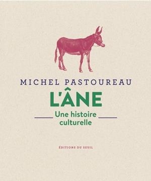 L'ÂNE - UNE HISTOIRE CULTURELLE | 9782021586695 | PASTOUREAU , MICHEL