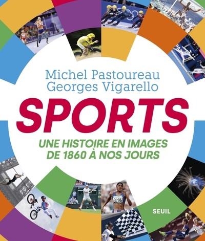 SPORTS. UNE HISTOIRE EN IMAGES, DE 1860 À NOS JOURS | 9782021573442 | MICHEL PASTOUREAU / GEORGES VIGARELLO