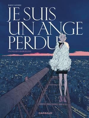 JE SUIS UN ANGE PERDU | 9782505130796 | LAFEBRE, JORDI