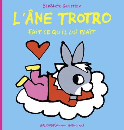 L'ÂNE TROTRO FAIT CE QU'IL LUI PLAÎT | 9782075098441 | GUETTIER, BENEDICTE