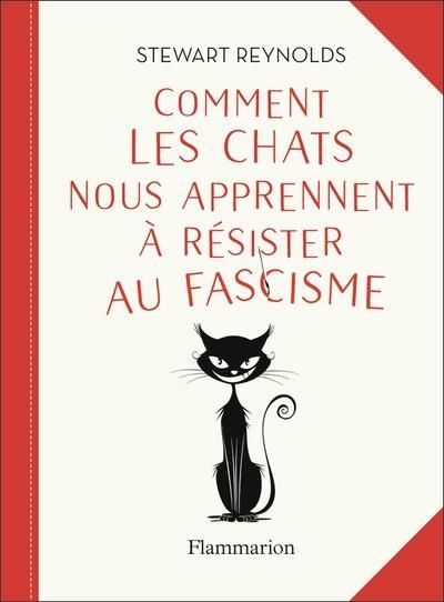 COMMENT LES CHATS NOUS APPRENNENT À RÉSISTER AU FASCISME | 9782080498809 | REYNOLS, STEWART