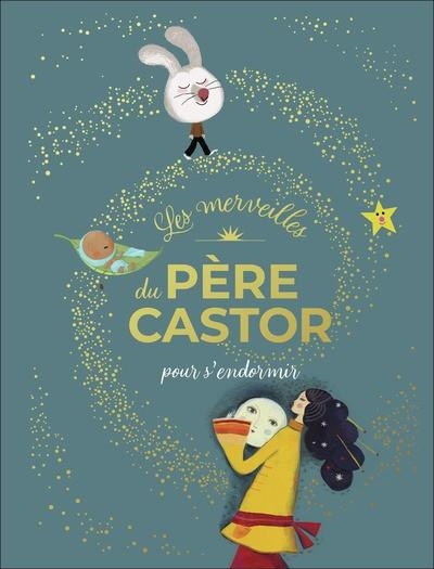 LES MERVEILLES DU PÈRE CASTOR - HISTOIRES POUR S'ENDORMIR | 9782080493668 | COLLECTIF