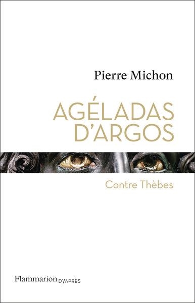 AGÉLADAS D'ARGOS - CONTRE THEBES | 9782080421456 | MICHON, PIERRE
