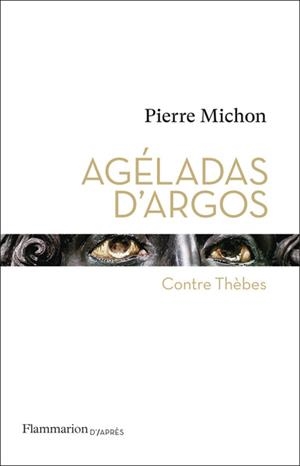 AGÉLADAS D'ARGOS - CONTRE THEBES | 9782080421456 | MICHON, PIERRE