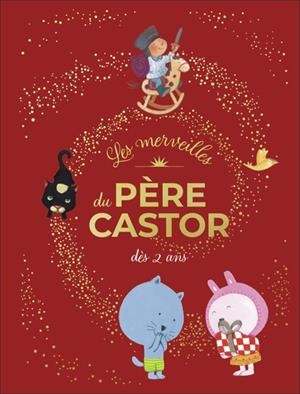 LES MERVEILLES DU PÈRE CASTOR - HISTOIRES DÈS 2 ANS | 9782080489159 | COLLECTIF