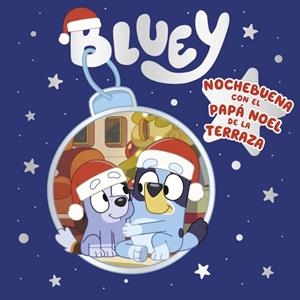 BLUEY. UN CUENTO - NOCHEBUENA CON EL PAPÁ NOEL DE LA TERRAZA (EDICIÓN EN ESPAÑOL | 9788448866884 | BLUEY
