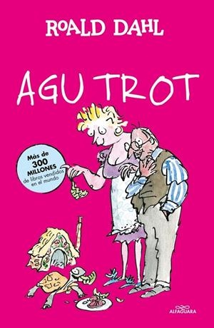 AGU TROT (COLECCIÓN ALFAGUARA CLÁSICOS) | 9788420482965 | DAHL, ROALD
