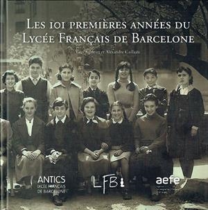 LES 101 PREMIÈRES ANNÉES DU LYCÉE FRANÇAIS DE BARCELONE | 9788409776184 | GUY SABATIER - ALEXANDRE CAILLEAU