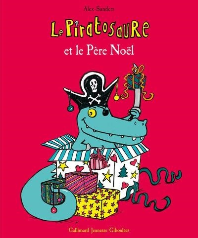 LE PIRATOSAURE - LE PIRATOSAURE ET LE PÈRE NOËL | 9782075087599 | SANDERS, ALEX
