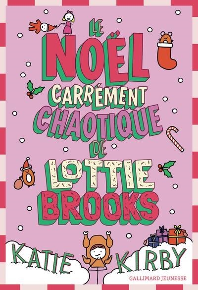 LE NOËL CARRÉMENT CHAOTIQUE DE LOTTIE BROOKS | 9782075232135 | KIRBY. KATIE