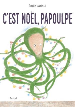 C'EST NOËL, PAPOULPE | 9782211343312 | JADOUL, EMILE