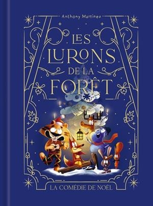LES LURONS DE LA FORÊT - TOME 3 - LA COMÉDIE DE NOËL | 9782378883157 | MARTINEZ, ANTHONY